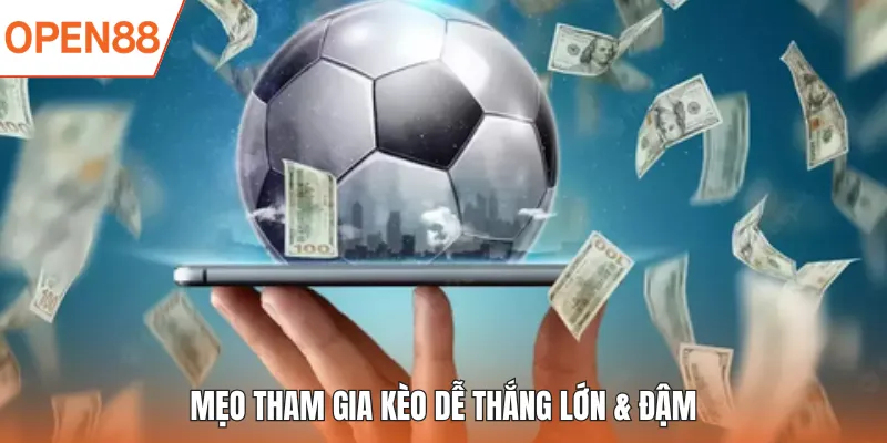 Mẹo tham gia kèo dễ thắng lớn & đậm